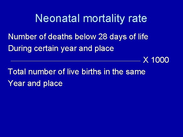 Neonatal mortality rate Number of deaths below 28 days of life During certain year