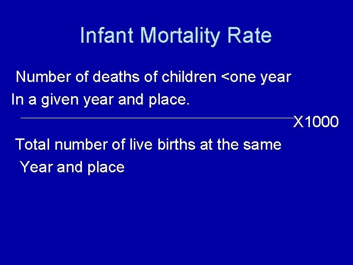 Infant Mortality Rate Number of deaths of children <one year In a given year