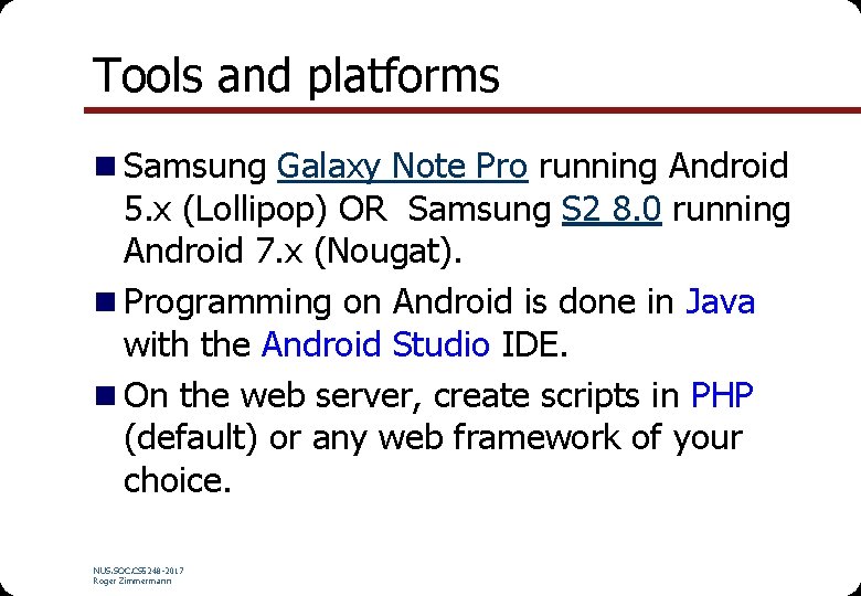 Tools and platforms n Samsung Galaxy Note Pro running Android 5. x (Lollipop) OR