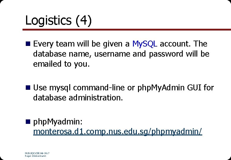 Logistics (4) n Every team will be given a My. SQL account. The database