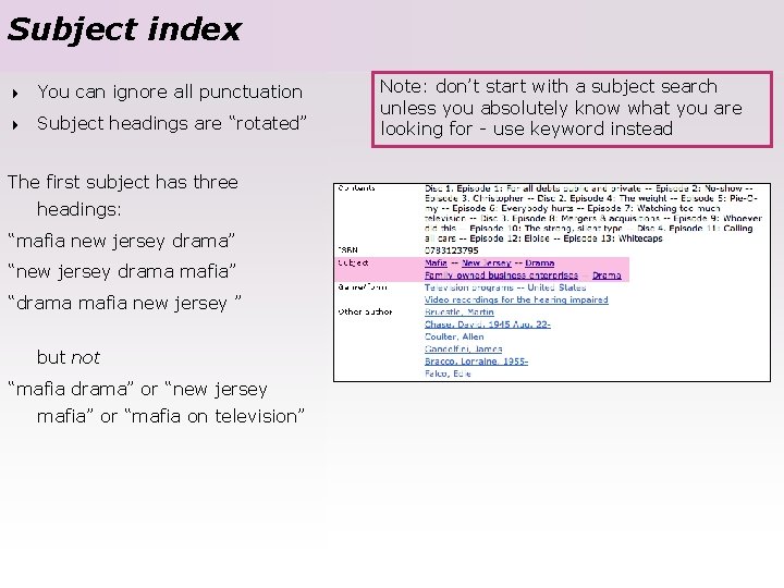 Subject index 4 You can ignore all punctuation 4 Subject headings are “rotated” The