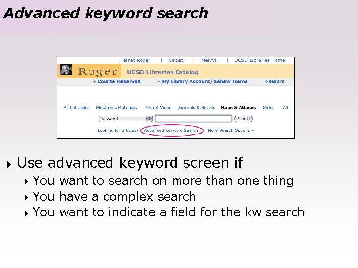 Advanced keyword search 4 Use advanced keyword screen if 4 You want to search