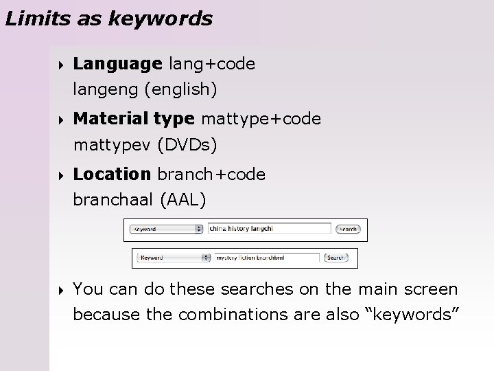 Limits as keywords 4 Language lang+code langeng (english) 4 Material type mattype+code mattypev (DVDs)