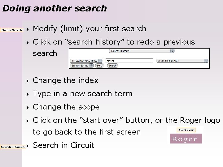 Doing another search 4 Modify (limit) your first search 4 Click on “search history”