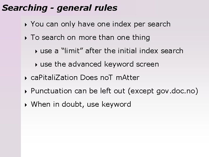 Searching - general rules 4 You can only have one index per search 4