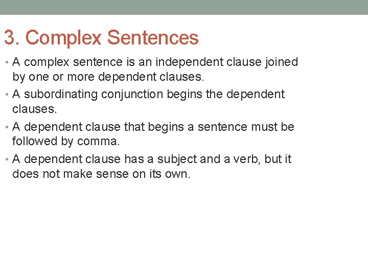 3. Complex Sentences • A complex sentence is an independent clause joined by one