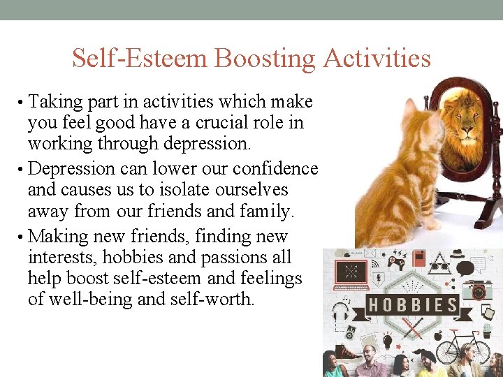 Self-Esteem Boosting Activities • Taking part in activities which make you feel good have