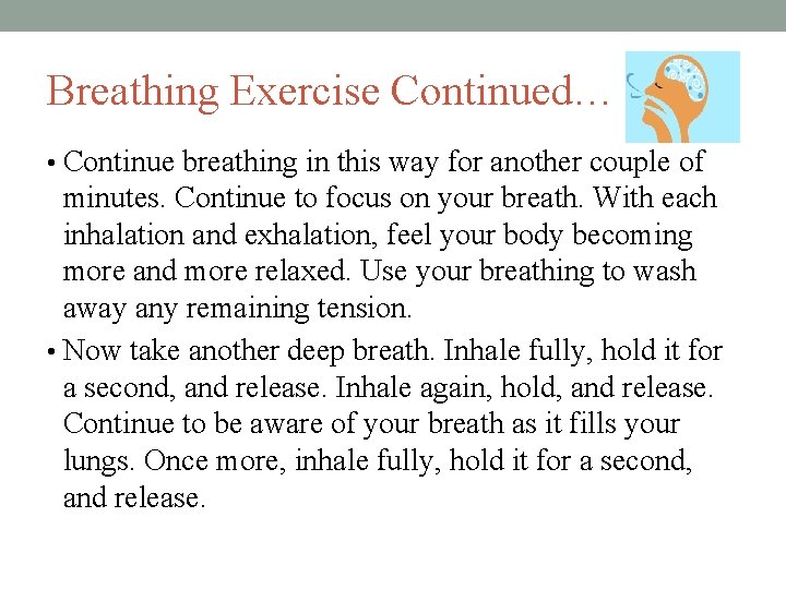 Breathing Exercise Continued… • Continue breathing in this way for another couple of minutes.