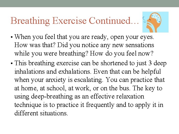 Breathing Exercise Continued… • When you feel that you are ready, open your eyes.