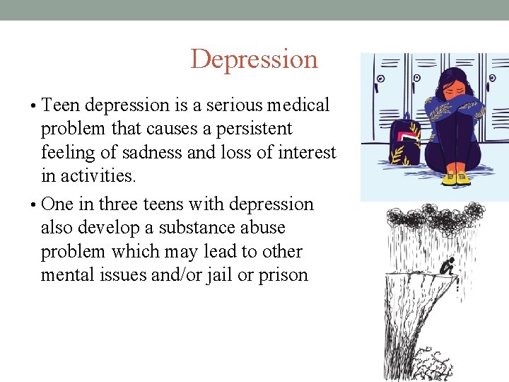 Depression • Teen depression is a serious medical problem that causes a persistent feeling