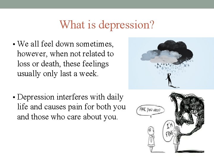 What is depression? • We all feel down sometimes, however, when not related to