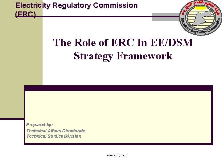 Electricity Regulatory Commission (ERC) The Role of ERC In EE/DSM Strategy Framework Prepared by: