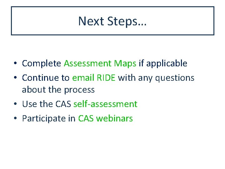 Next Steps… • Complete Assessment Maps if applicable • Continue to email RIDE with