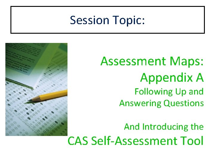 Session Topic: Assessment Maps: Appendix A Following Up and Answering Questions And Introducing the