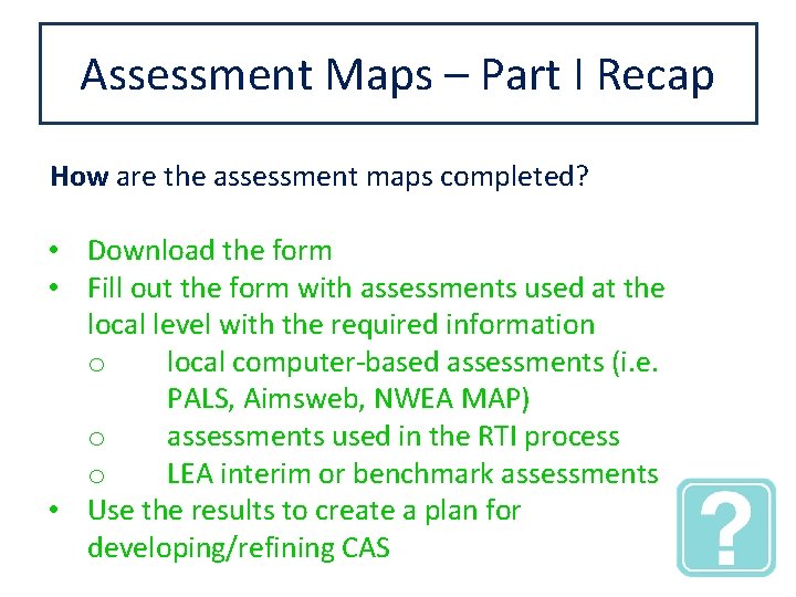 Assessment Maps – Part I Recap How are the assessment maps completed? • Download