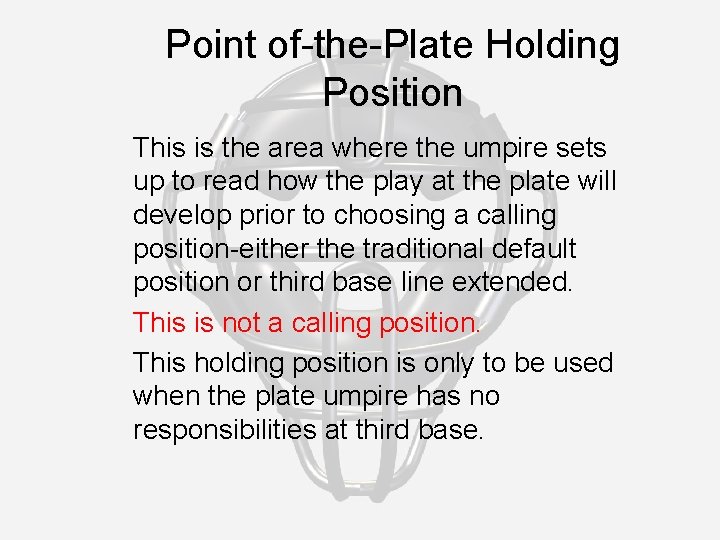 Point of-the-Plate Holding Position This is the area where the umpire sets up to