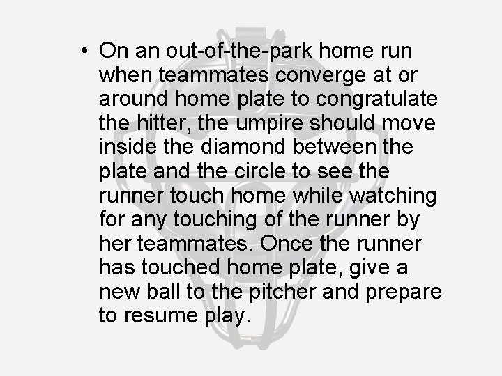  • On an out-of-the-park home run when teammates converge at or around home