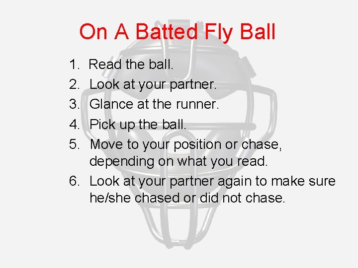 On A Batted Fly Ball 1. 2. 3. 4. 5. Read the ball. Look