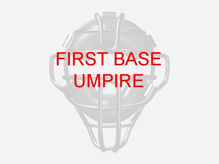 FIRST BASE UMPIRE 