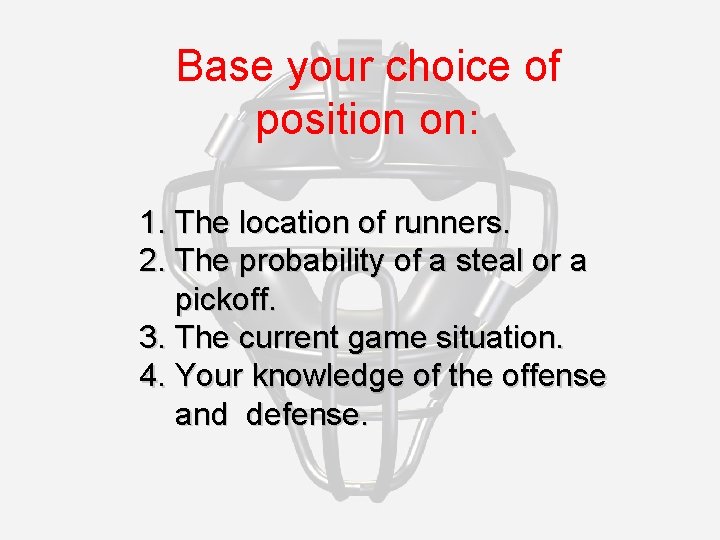 Base your choice of position on: 1. The location of runners. 2. The probability