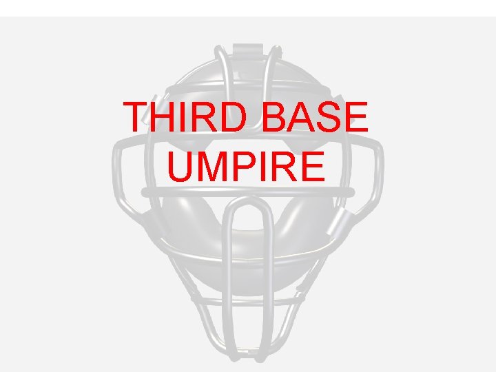 THIRD BASE UMPIRE 