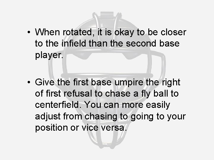  • When rotated, it is okay to be closer to the infield than