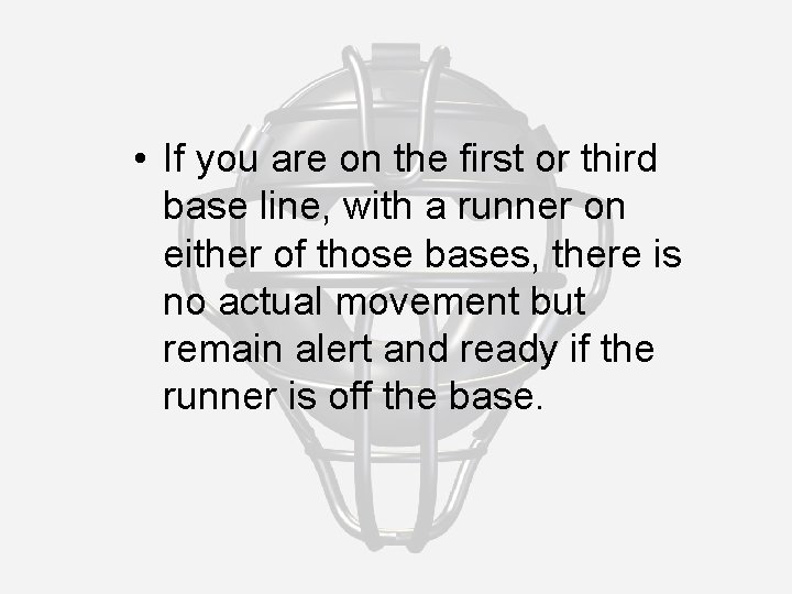  • If you are on the first or third base line, with a