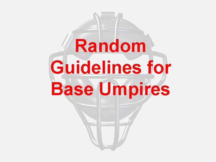 Random Guidelines for Base Umpires 
