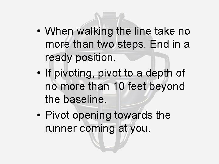  • When walking the line take no more than two steps. End in