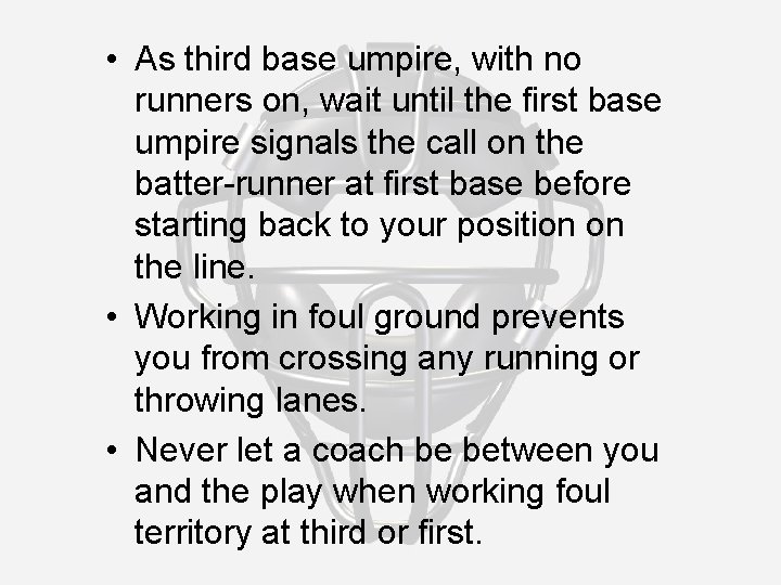  • As third base umpire, with no runners on, wait until the first