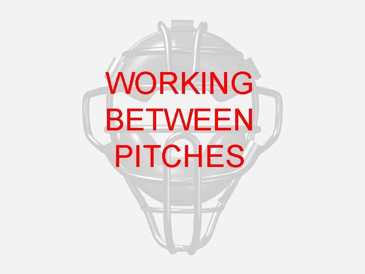 WORKING BETWEEN PITCHES 