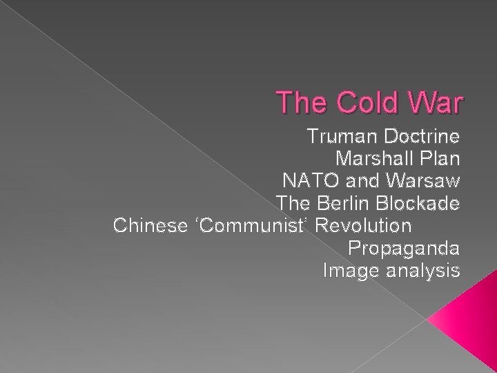 The Cold War Truman Doctrine Marshall Plan NATO and Warsaw The Berlin Blockade Chinese