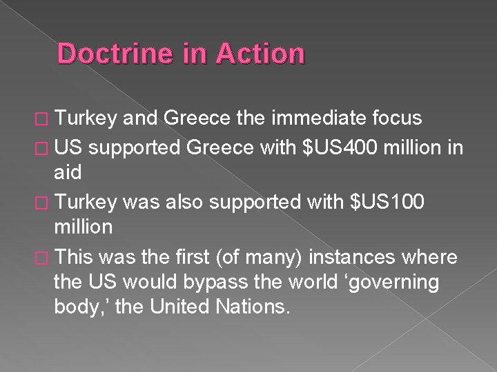 Doctrine in Action � Turkey and Greece the immediate focus � US supported Greece