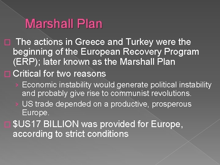Marshall Plan � The actions in Greece and Turkey were the beginning of the