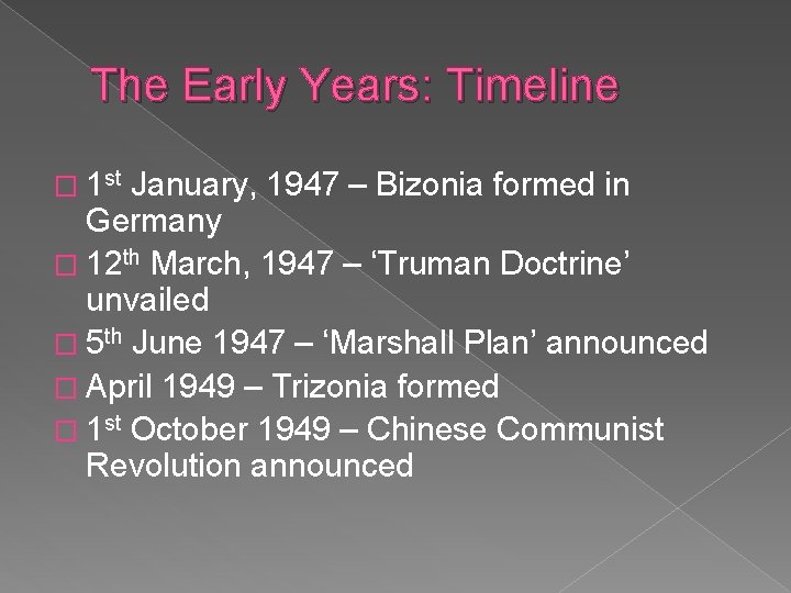 The Early Years: Timeline � 1 st January, 1947 – Bizonia formed in Germany