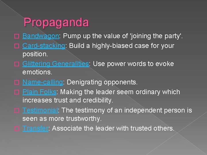 Propaganda � � � � Bandwagon: Pump up the value of 'joining the party'.