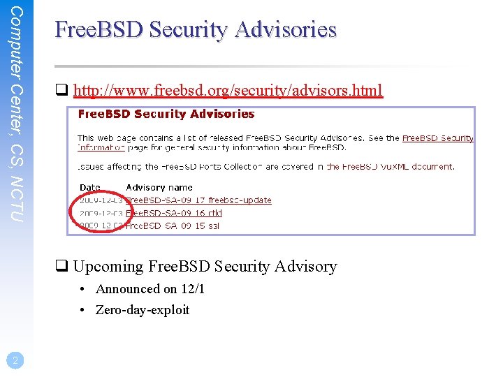 Computer Center, CS, NCTU Free. BSD Security Advisories q http: //www. freebsd. org/security/advisors. html