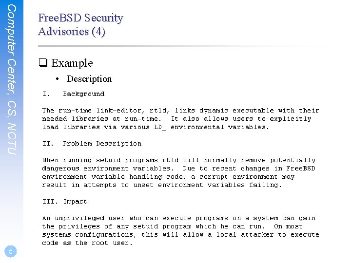Computer Center, CS, NCTU 5 Free. BSD Security Advisories (4) q Example • Description