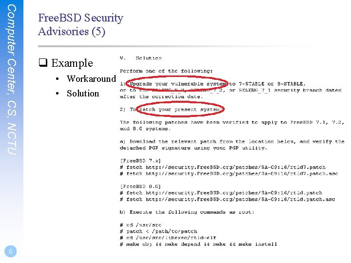 Computer Center, CS, NCTU 6 Free. BSD Security Advisories (5) q Example • Workaround