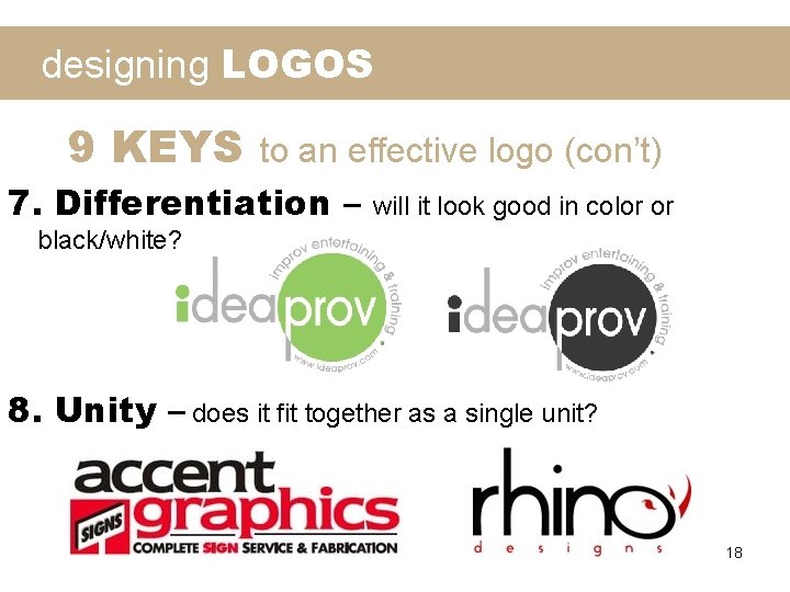 designing LOGOS 9 KEYS to an effective logo (con’t) 7. Differentiation – will it
