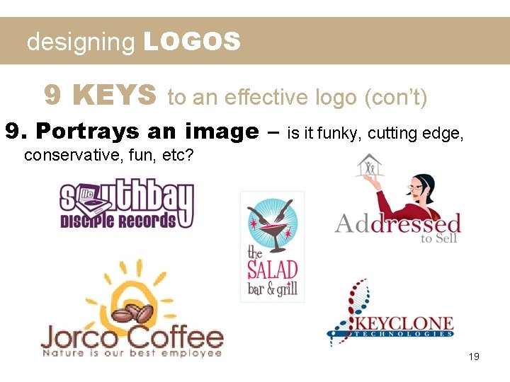 designing LOGOS 9 KEYS to an effective logo (con’t) 9. Portrays an image –