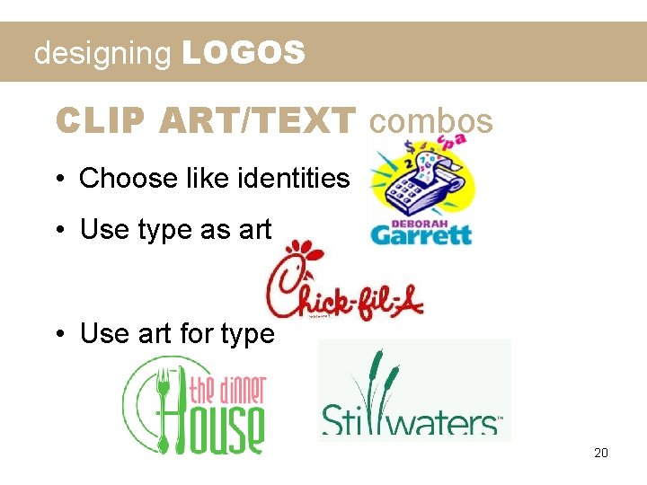 designing LOGOS CLIP ART/TEXT combos • Choose like identities • Use type as art