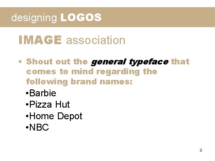 designing LOGOS IMAGE association • Shout the general typeface that comes to mind regarding