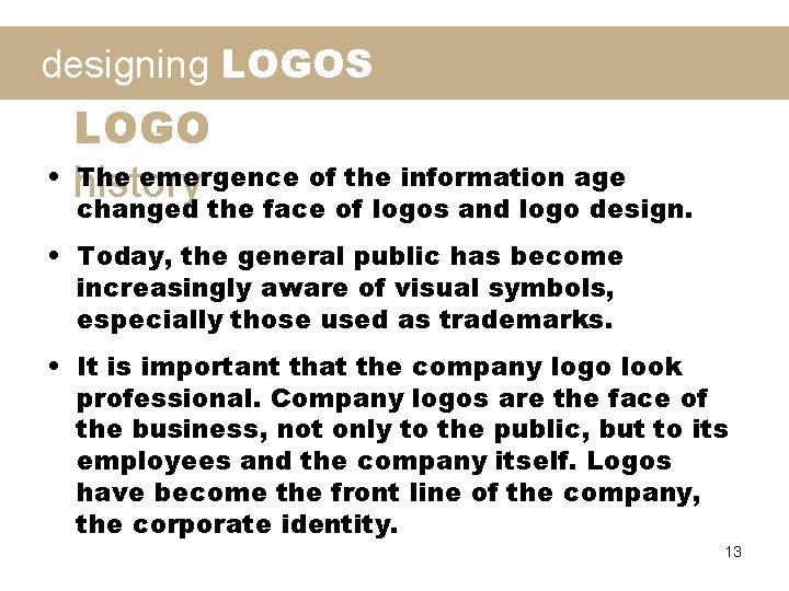 designing LOGOS LOGO • history The emergence of the information age changed the face