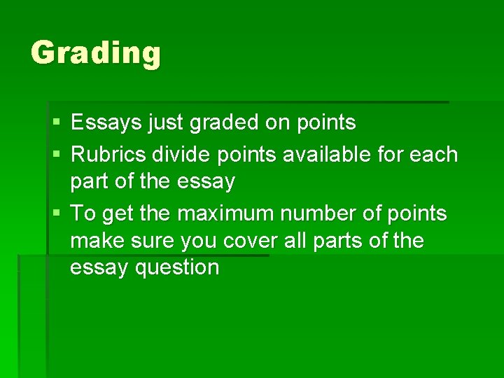 Grading § Essays just graded on points § Rubrics divide points available for each