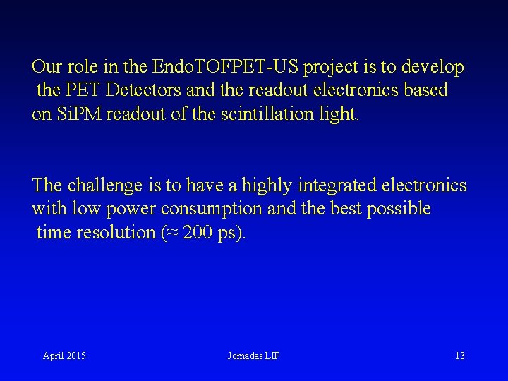 Our role in the Endo. TOFPET-US project is to develop the PET Detectors and