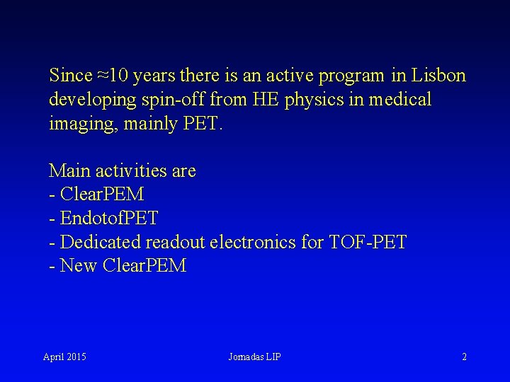 Since ≈10 years there is an active program in Lisbon developing spin-off from HE