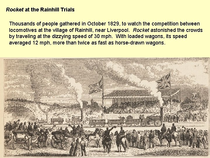 Rocket at the Rainhill Trials Thousands of people gathered in October 1829, to watch