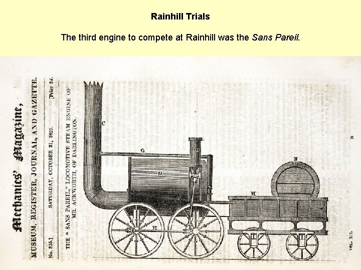 Rainhill Trials The third engine to compete at Rainhill was the Sans Pareil. 