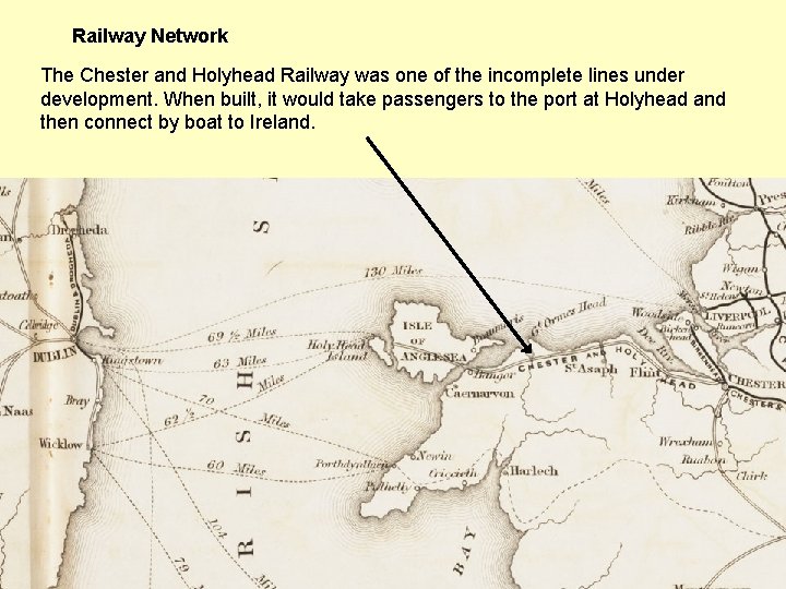 Railway Network The Chester and Holyhead Railway was one of the incomplete lines under